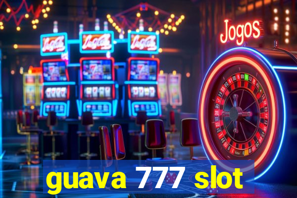 guava 777 slot