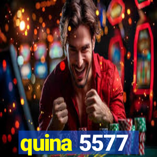 quina 5577