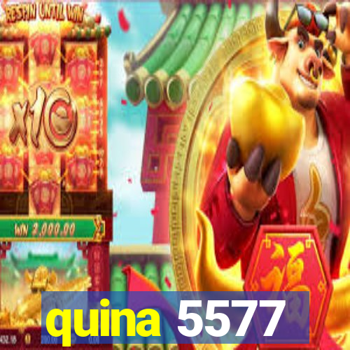 quina 5577