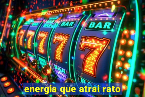 energia que atrai rato