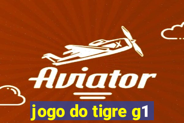 jogo do tigre g1