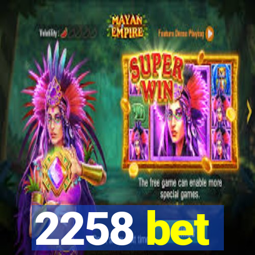 2258 bet