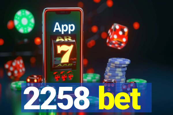 2258 bet