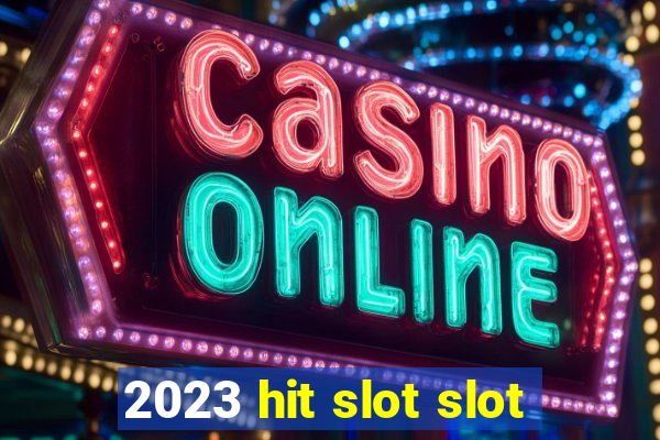 2023 hit slot slot