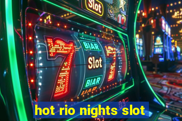 hot rio nights slot