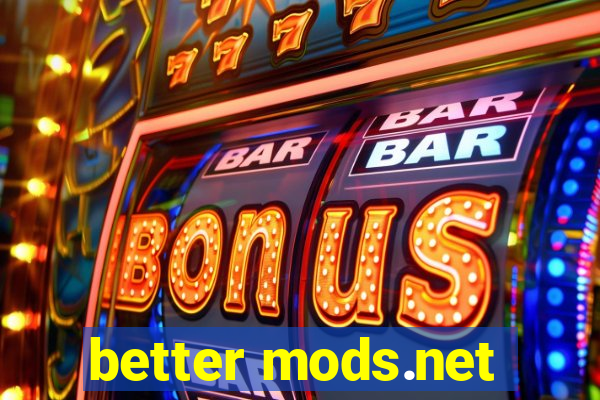 better mods.net