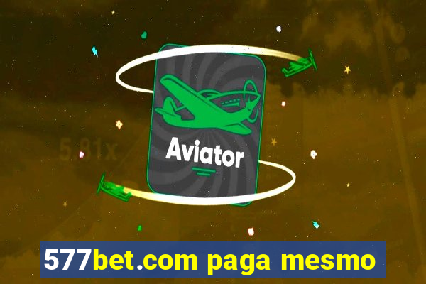 577bet.com paga mesmo