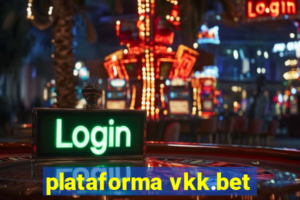 plataforma vkk.bet