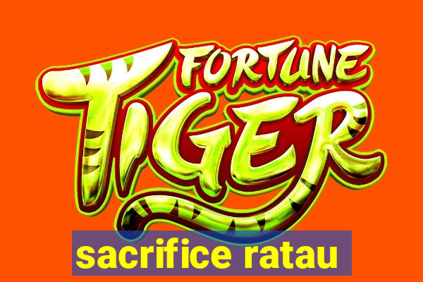 sacrifice ratau