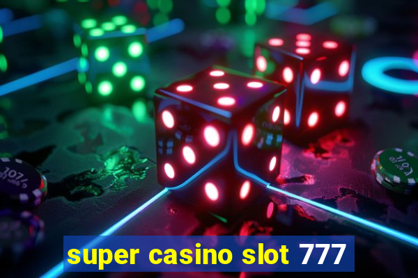 super casino slot 777