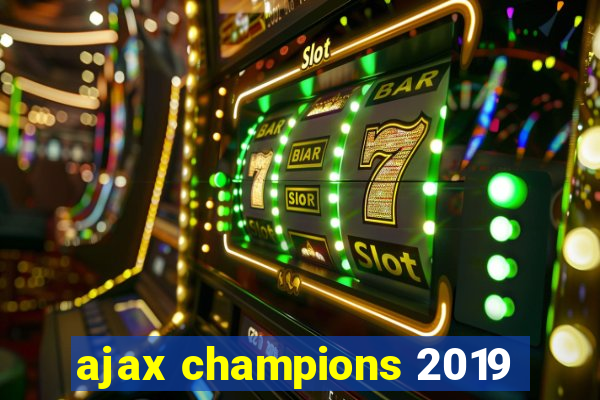 ajax champions 2019