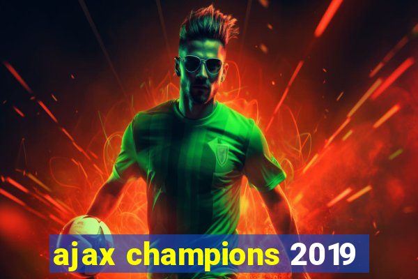 ajax champions 2019