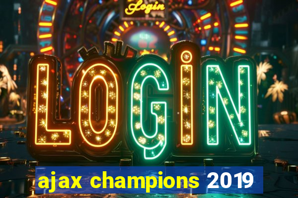 ajax champions 2019