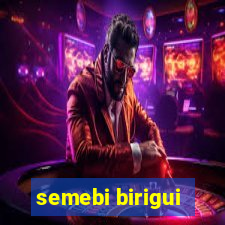 semebi birigui