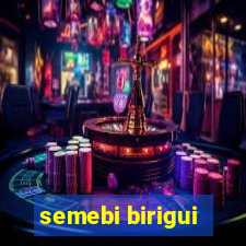 semebi birigui