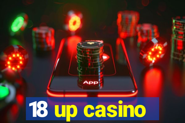 18 up casino