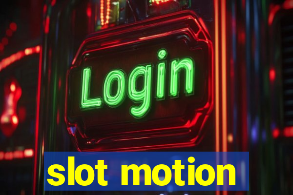 slot motion