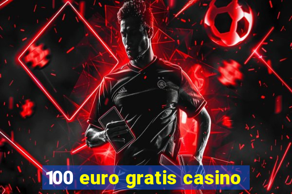 100 euro gratis casino