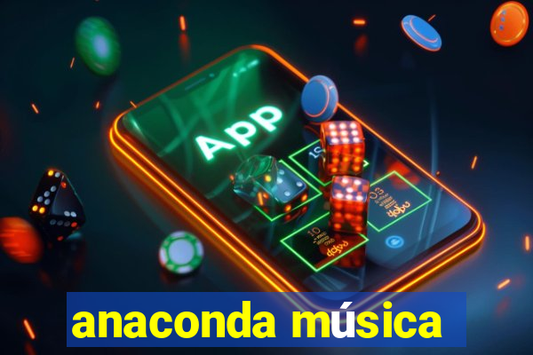 anaconda música