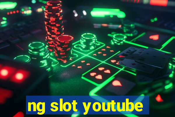 ng slot youtube