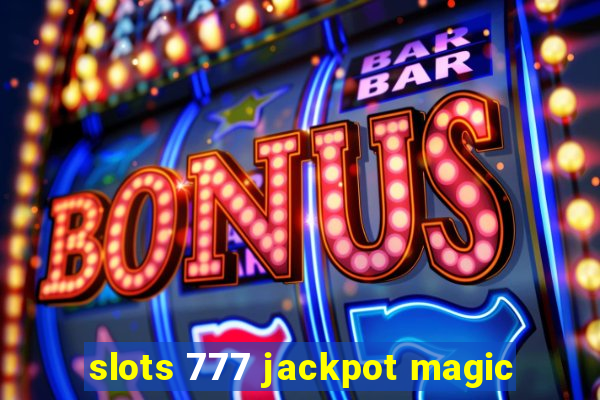 slots 777 jackpot magic