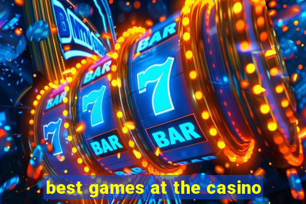 best games at the casino