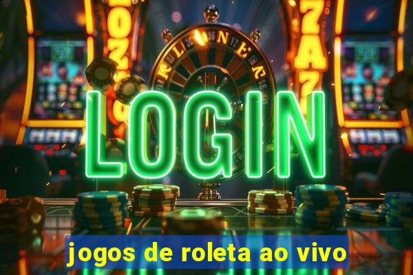 jogos de roleta ao vivo