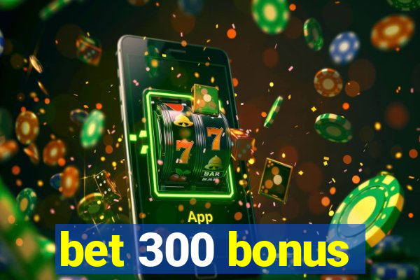 bet 300 bonus