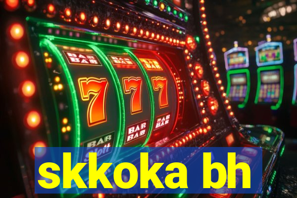 skkoka bh