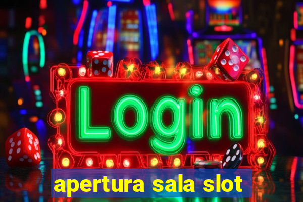 apertura sala slot