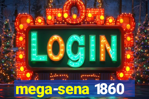 mega-sena 1860