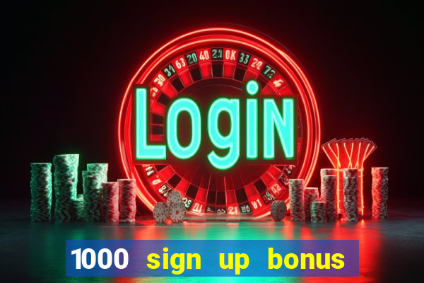 1000 sign up bonus casino no deposit bonus india