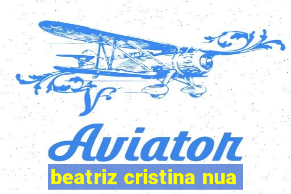 beatriz cristina nua