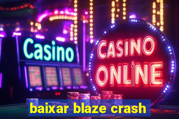 baixar blaze crash