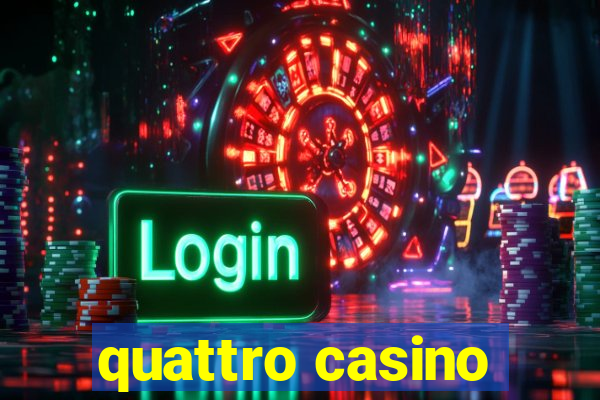 quattro casino