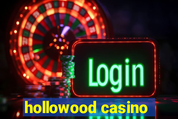 hollowood casino