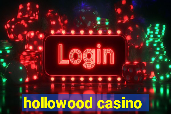 hollowood casino