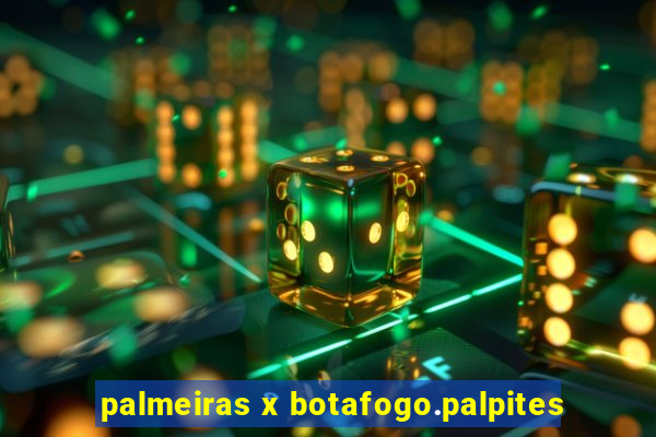 palmeiras x botafogo.palpites