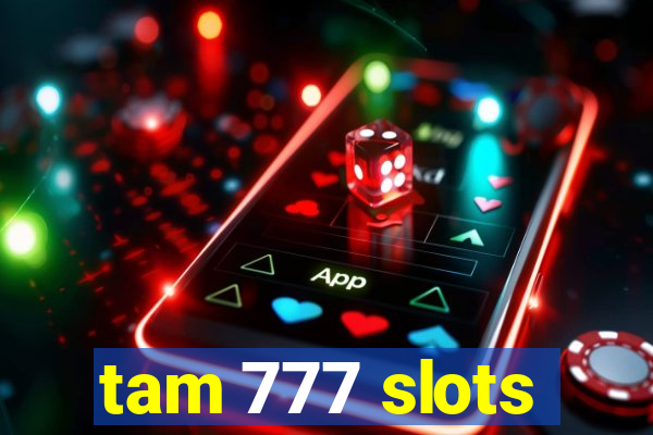 tam 777 slots