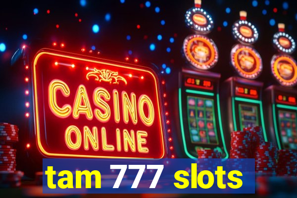 tam 777 slots