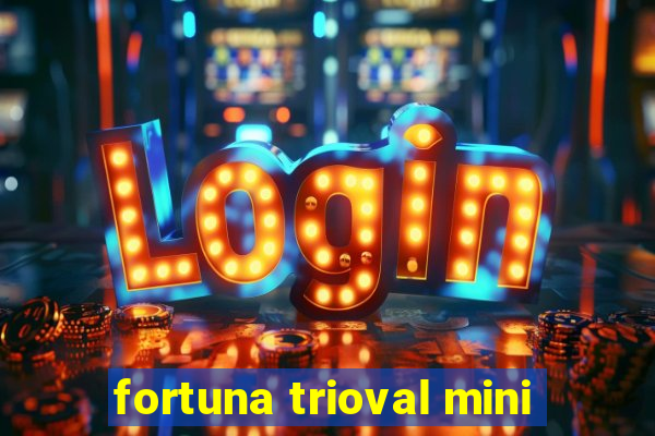 fortuna trioval mini