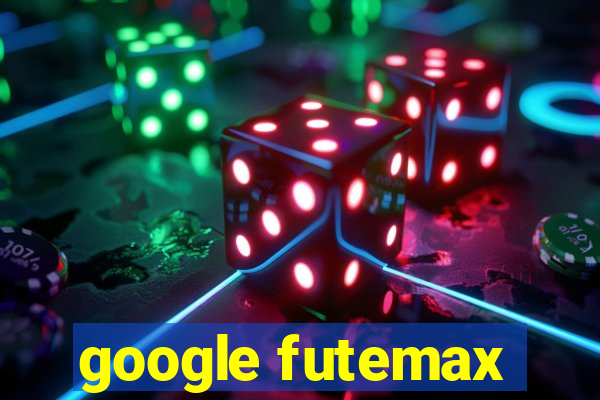 google futemax