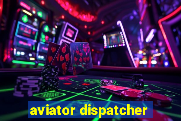 aviator dispatcher