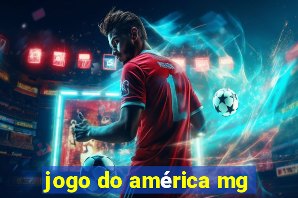 jogo do américa mg