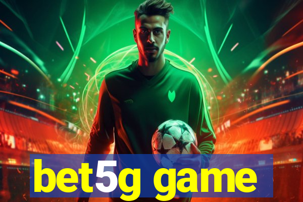 bet5g game