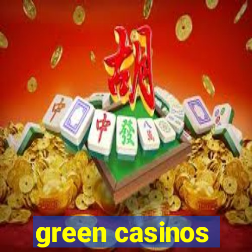 green casinos