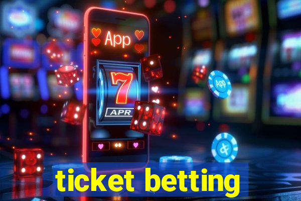 ticket betting