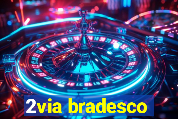 2via bradesco