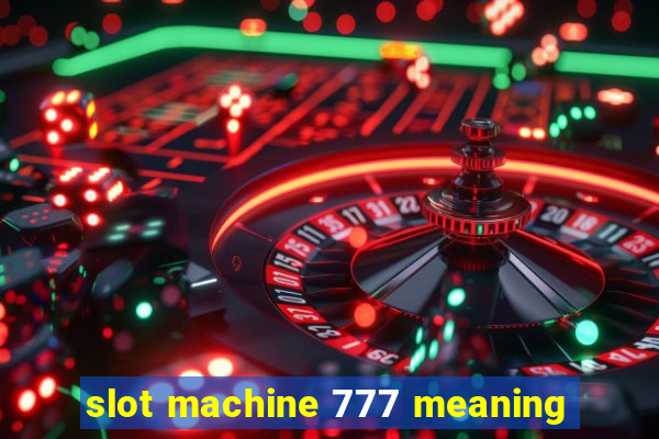 slot machine 777 meaning