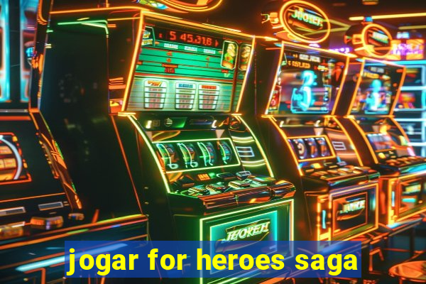 jogar for heroes saga